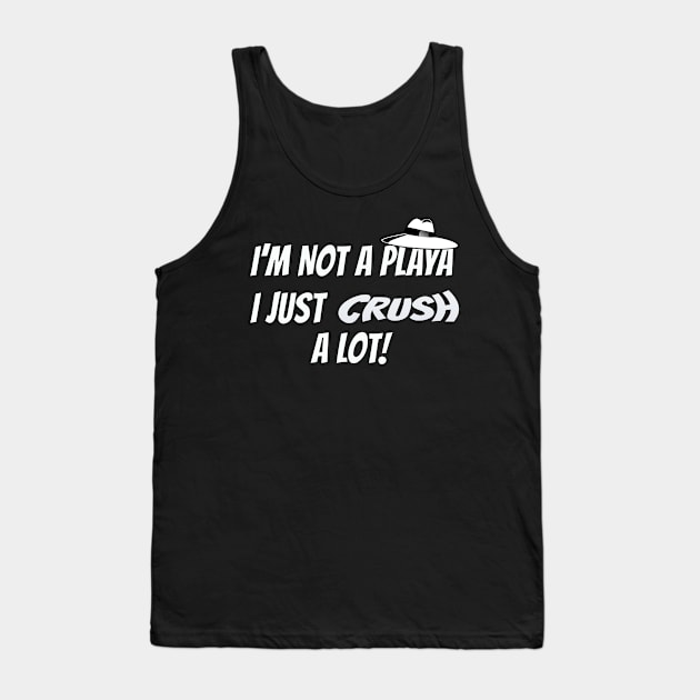 Not A Playa! Tank Top by Crates-N-Needles